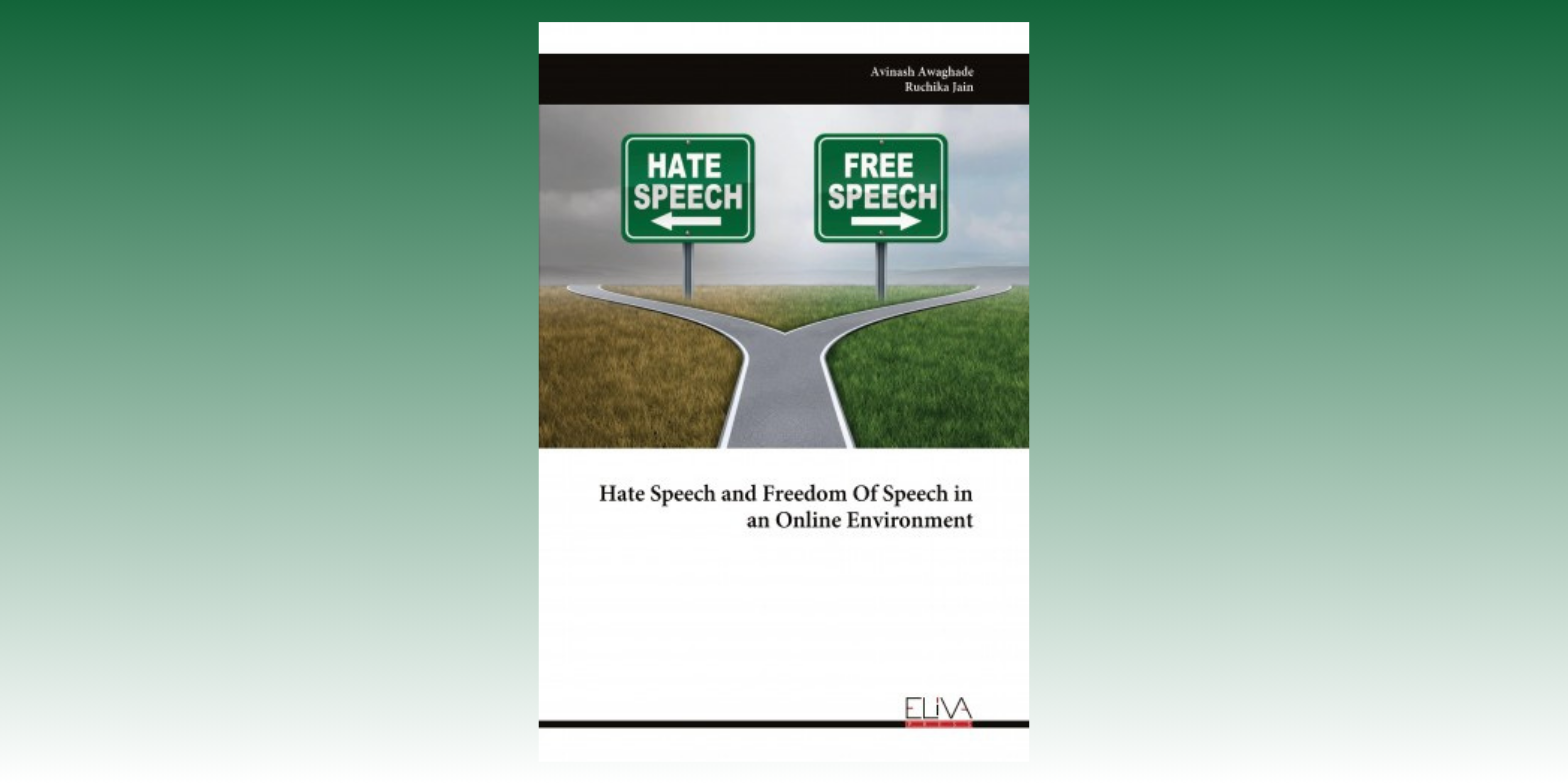 Hate Speech and Freedom of Speech in an Online Environment by Avinash Awaghade and Ruchika Jain